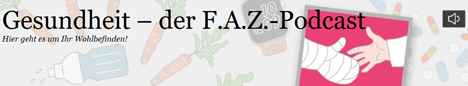 Die F.A.Z. startet neuen Podcast zum Thema Gesundheit auf Faz.net mit wchentlich neuen Ausgaben (Foto: F.A.Z.)